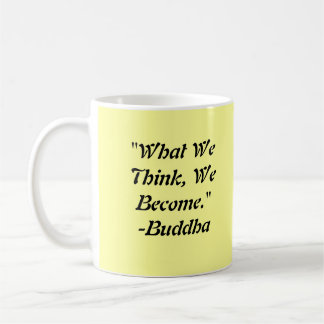 "What We Think, We Become." Coffee Mug