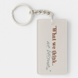 "What we think, we become..." Key Ring