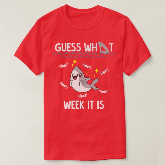 What Week It Is Funny Shark Sarcastic Party Beach T-Shirt (Design Front)