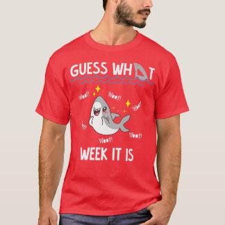 What Week It Is Funny Shark Sarcastic Party Beach T-Shirt