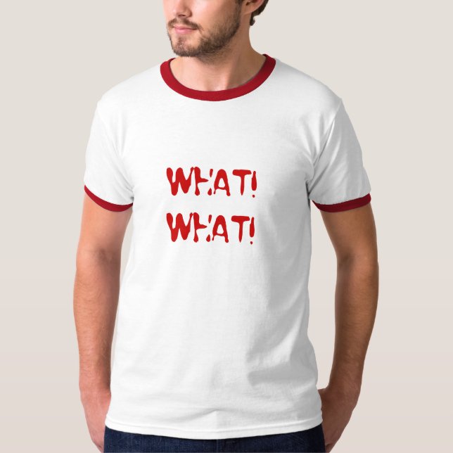WHAT!WHAT! T-Shirt (Front)