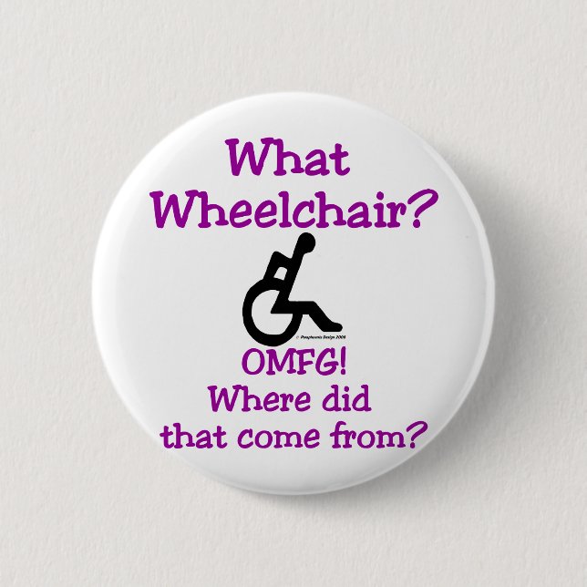 What Wheelchair 6 Cm Round Badge (Front)