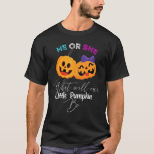 What will our pumpkin be He or she Gender Reveal P T-Shirt
