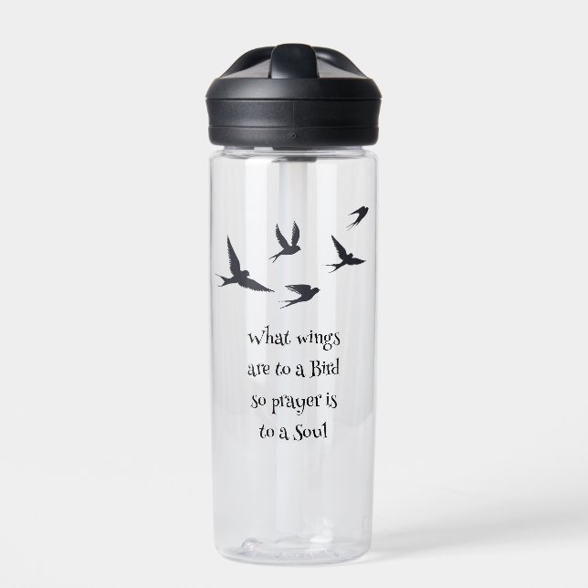 What Wings are to a Bird Prayer is to a Soul   Water Bottle (Front)