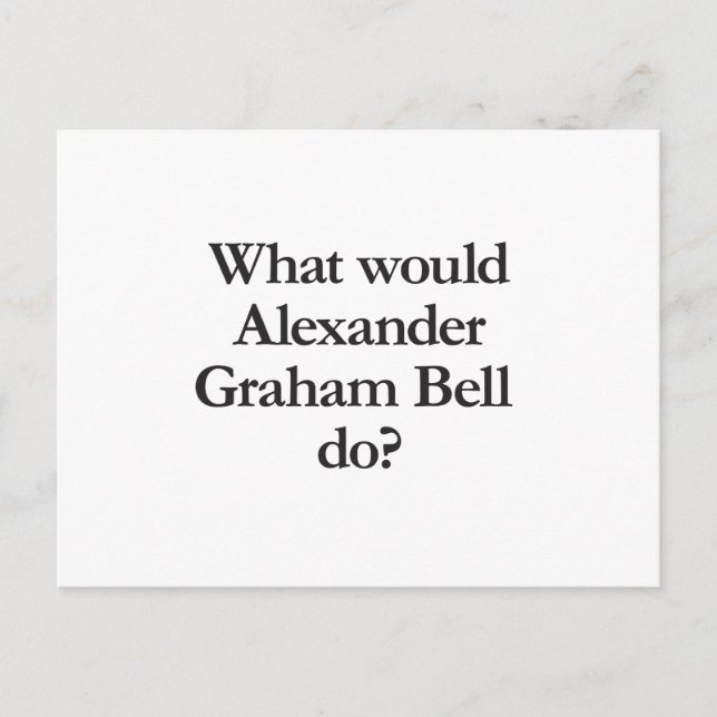 what would alexander graham bell do postcard (Front)