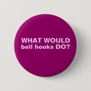 What WOULD bell hooks DO? Pinack 6 Cm Round Badge