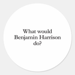 what would benjain harrison do classic round sticker