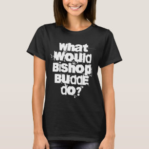 What Would Bishop Budde Do T-Shirt