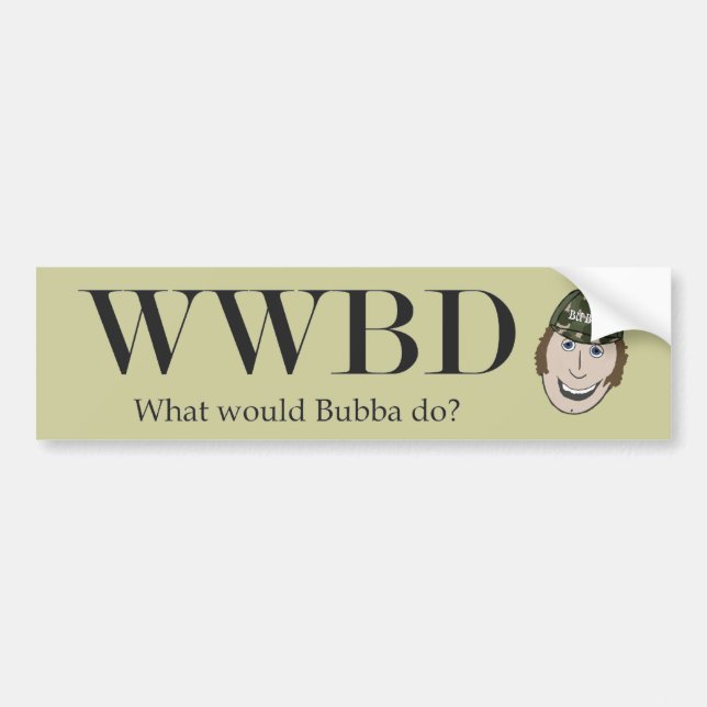 What Would Bubba Do? Bumper Sticker (Front)