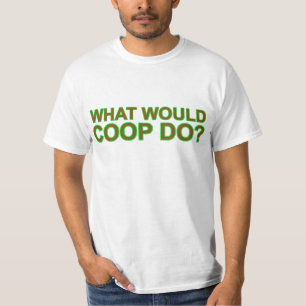 What Would Coop Do? T-Shirt