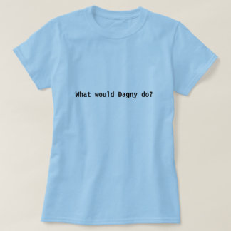 What would Dagny do? T-Shirt