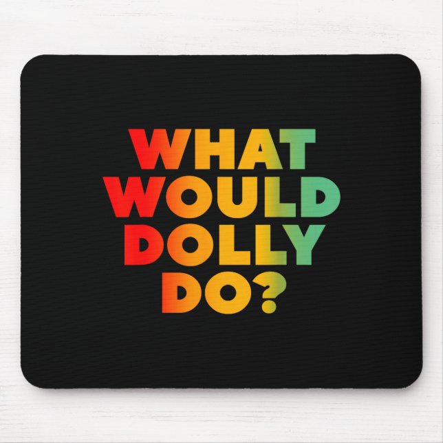 What Would Dolly Design Mouse Mat (Front)