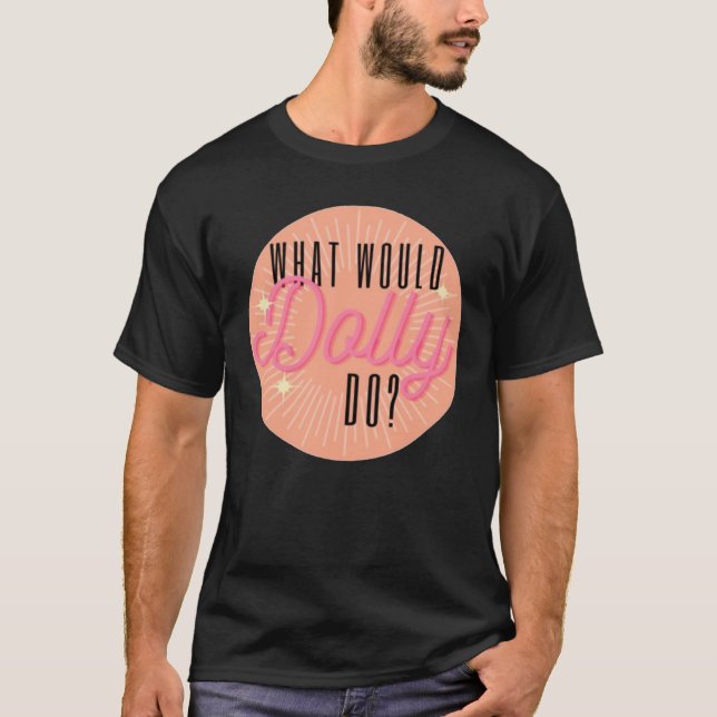 What would Dolly do w3 T-Shirt (Front)
