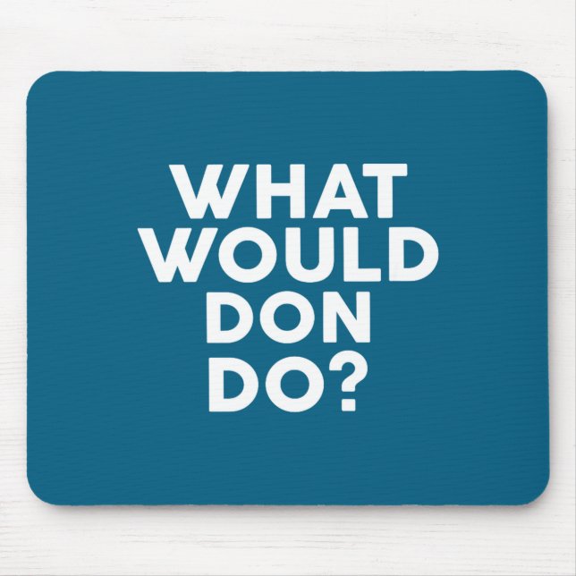 What Would Don Name Don Design Mouse Mat (Front)