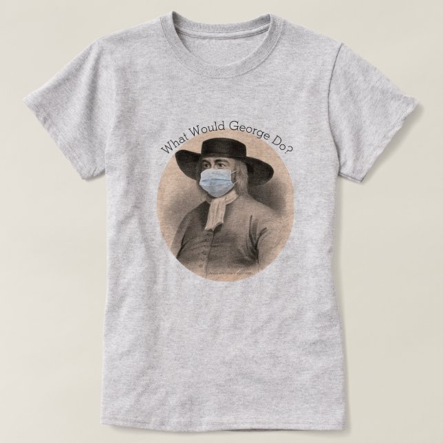 What would George Do? T-Shirt (Design Front)