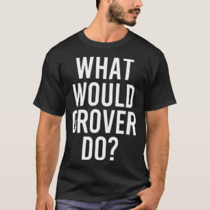 What Would GROVER Do Funny Personalised Name Joke T-Shirt