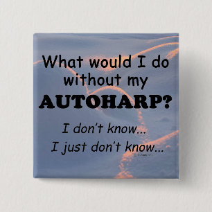 What Would I Do, Autoharp 15 Cm Square Badge