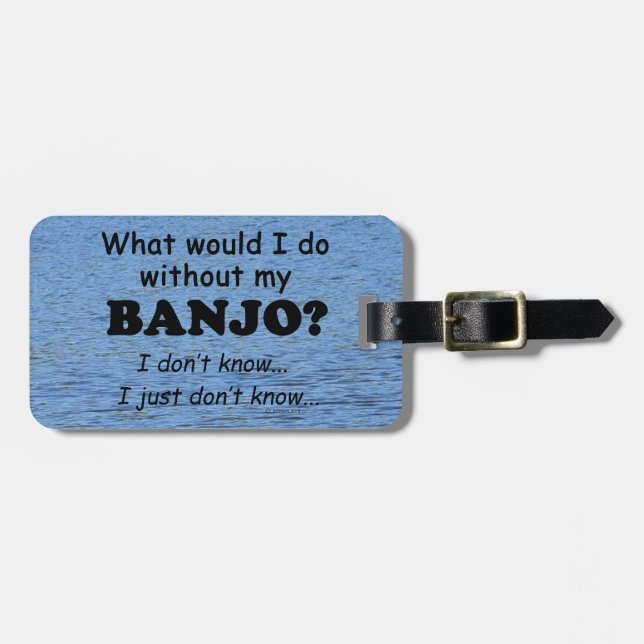 What Would I Do, Banjo Luggage Tag (Front Horizontal)