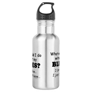 What Would I Do, Blues 532 Ml Water Bottle