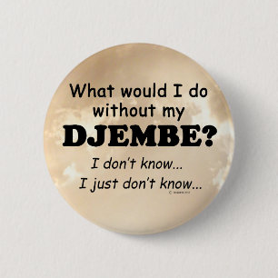 What Would I Do, Djembe 6 Cm Round Badge