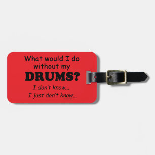 What Would I Do, Drums Luggage Tag