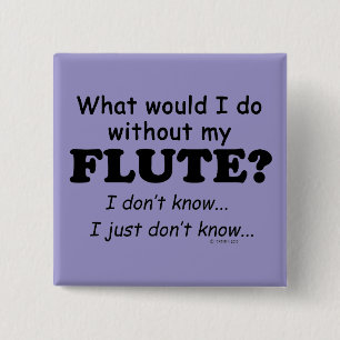 What Would I Do, Flute 15 Cm Square Badge