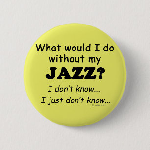 What Would I Do, Jazz 6 Cm Round Badge