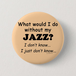 What Would I Do, Jazz 6 Cm Round Badge