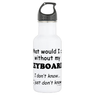 What Would I Do, Keyboard 532 Ml Water Bottle
