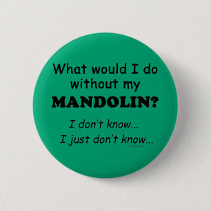 What Would I Do, Mandolin 6 Cm Round Badge
