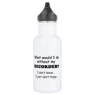 What Would I Do, Recorder 532 Ml Water Bottle