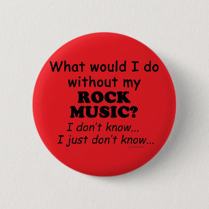 What Would I Do, Rock Music 6 Cm Round Badge