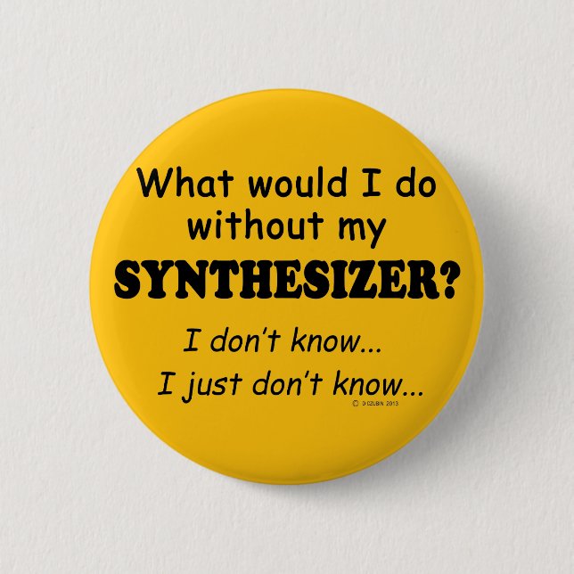 What Would I Do, Synthesizer 6 Cm Round Badge (Front)