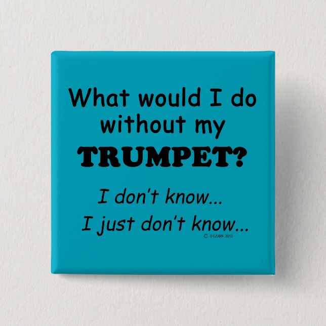 What Would I Do, Trumpet 15 Cm Square Badge (Front)