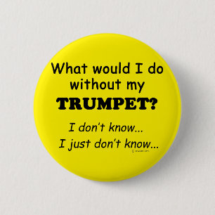 What Would I Do, Trumpet 6 Cm Round Badge