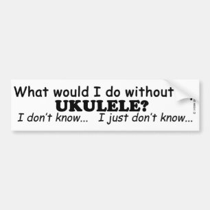What Would I Do, Ukulele Bumper Sticker