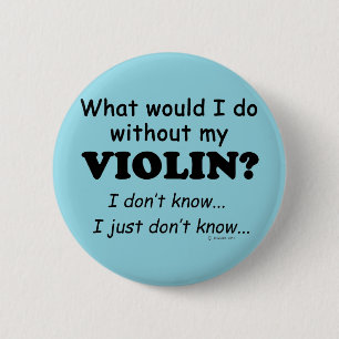 What Would I Do, Violin 6 Cm Round Badge