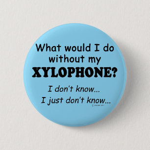 What Would I Do, Xylophone 6 Cm Round Badge