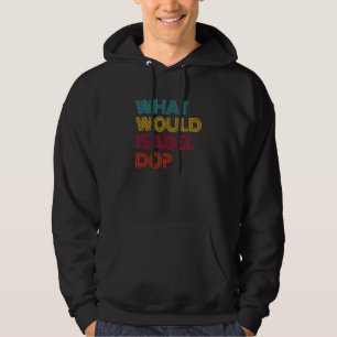 What Would Isabel Do I Love Isabel Hoodie