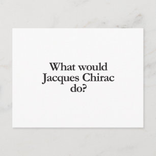 what would jacques chirac do postcard