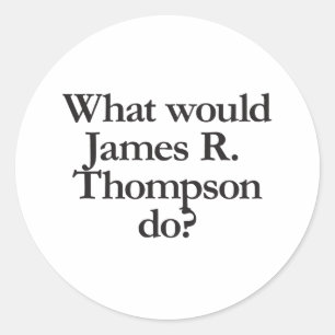 what would james r thompson do classic round sticker