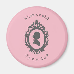 What Would Jane Do? Jane Austen Magnet