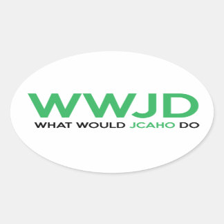 What Would JCAHO Do? Oval Sticker