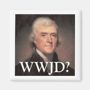 What Would Jefferson Do? Magnet