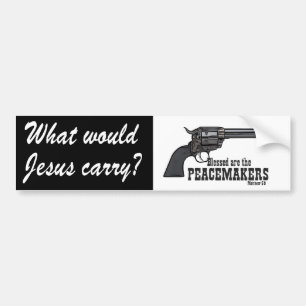 What Would Jesus Carry? Blessed Are The Peacemaker Bumper Sticker