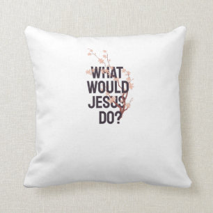 What would Jesus do Cushion