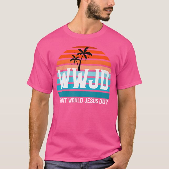 What Would Jesus Do He Would Love First Wwjd Hwlf T-Shirt (Front)