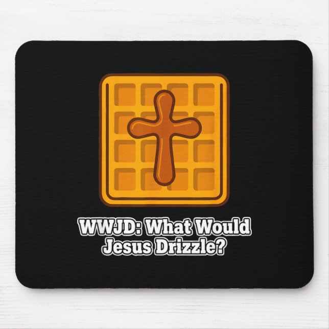 What Would Jesus Drizzle Waffle Lover Funny Wwjd  Mouse Mat (Front)