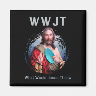 What Would Jesus Throw' Funny Disc Golf T Shirt Me Magnet