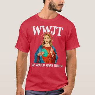 What Would Jesus Throw Golf Disc T-Shirt